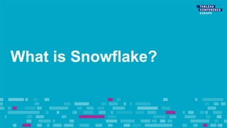 What is Snowflake?
 