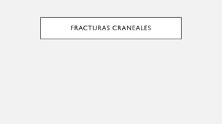 FRACTURAS CRANEALES
 