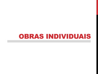 OBRAS INDIVIDUAIS
 