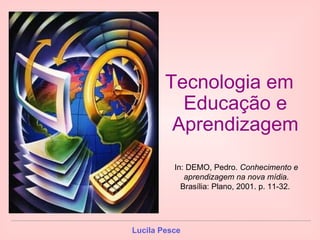 [object Object],In: DEMO, Pedro.  Conhecimento e aprendizagem na nova mídia . Brasília: Plano, 2001. p. 11-32.  