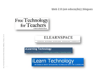 20 | Fernando Ramos & Pedro Almeida | MMEdu | TCEdu | 12-13




  [20]
                                                              Web 2.0 (em educação) | blogues
 