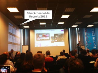 26 | Fernando Ramos & Pedro Almeida | MMEdu | TCEdu | 12-13




  [26]
                                                                #euroitv2012
                                                              O backchannel da
 