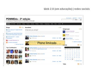 37 | Fernando Ramos & Pedro Almeida | MMEdu | TCEdu | 12-13




  [37]
                                      Plano limitado
                                                              Web 2.0 (em educação) | redes sociais
 