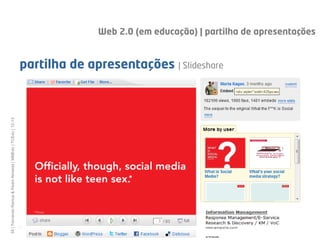 Web 2.0 (em educação) | partilha de apresentações


                                                              partilha de apresentações | Slideshare
55 | Fernando Ramos & Pedro Almeida | MMEdu | TCEdu | 12-13




                                                              [55]
 