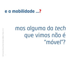 e a mobilidade ...?



                                                                     mas alguma da tech
59 | Fernando Ramos & Pedro Almeida | MMEdu | TCEdu | 12-13




                                                                        que vimos não é
                                                                               “móvel”?
                                                              [59]
 