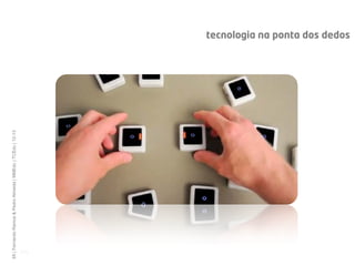 65 | Fernando Ramos & Pedro Almeida | MMEdu | TCEdu | 12-13




  [65]
                                                              tecnologia na ponta dos dedos
 