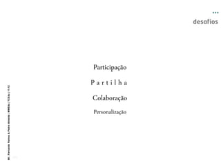68 | Fernando Ramos & Pedro Almeida | MMEdu | TCEdu | 11-12




[68]
                                Personalização
                                                                          Participação
                                                               Partilha
                                                 Colaboração
                                                                                         ...
 