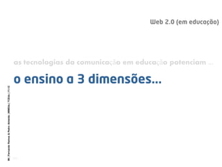 as tecnologias da comunicação em educação potenciam ...
99 | Fernando Ramos & Pedro Almeida | MMEdu | TCEdu | 11-12




                                                              [99]
 