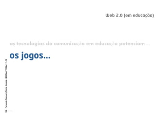 as tecnologias da comunicação em educação potenciam ...
106 | Fernando Ramos & Pedro Almeida | MMEdu | TCEdu | 11-12




                                                               [106]
 
