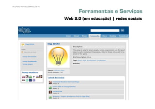 65 | Pedro Almeida | DMMeD | 09-10


                                           Ferramentas e Serviços
                                     Web 2.0 (em educação) | redes sociais




       [65]
 