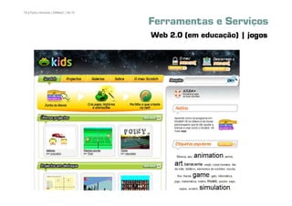 78 | Pedro Almeida | DMMeD | 09-10


                                     Ferramentas e Serviços
                                     Web 2.0 (em educação) | jogos




       [78]
 