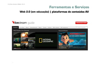 81 | Pedro Almeida | DMMeD | 09-10


                                            Ferramentas e Serviços
                       Web 2.0 (em educação) | plataformas de conteúdos AV




       [81]
 