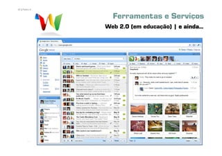 97 | Pedro Almeida | DMMeD | 09-10


                                       Ferramentas e Serviços
                                     Web 2.0 (em educação) | e ainda...




       [97]
 
