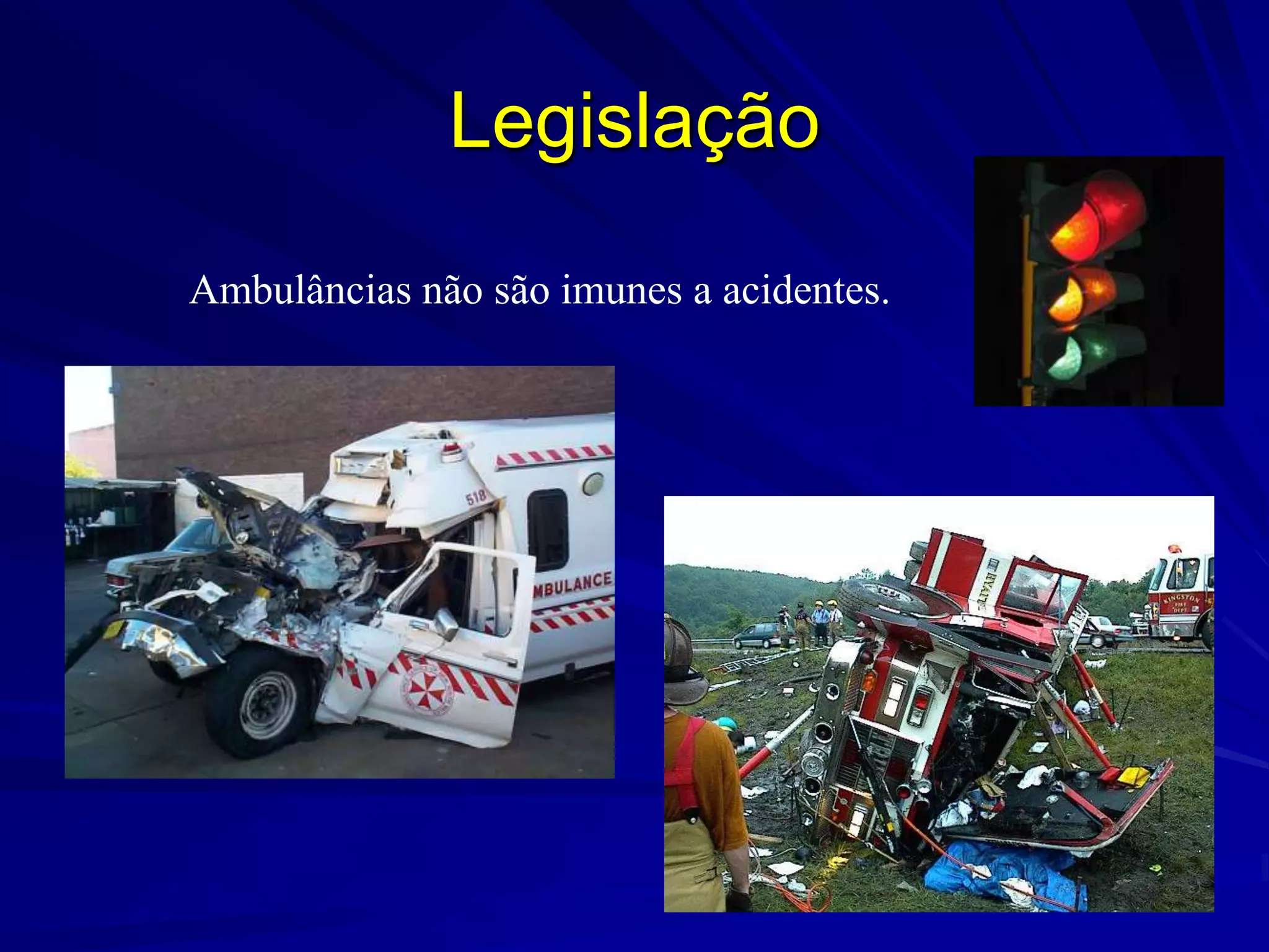 Legislação

Ambulâncias não são imunes a acidentes.
 
