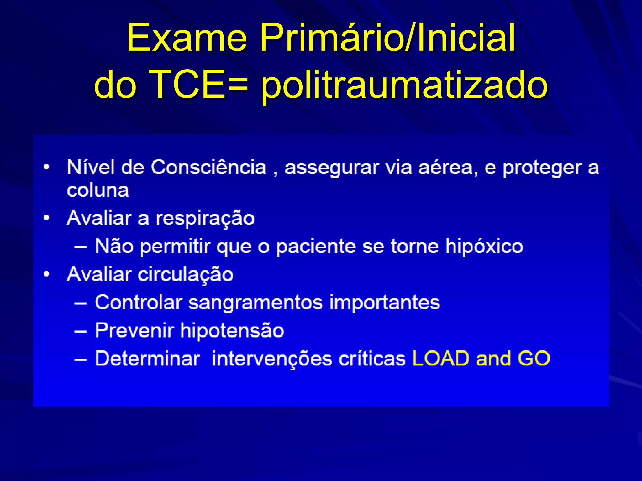 Exame Primário/Inicial
do TCE= politraumatizado
 