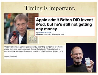 Timing is important.
 