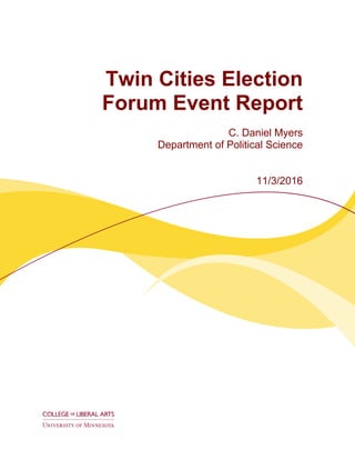 Twin Cities Election
Forum Event Report
C. Daniel Myers
Department of Political Science
11/3/2016
 