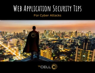 Cloud Security: Myths Vs.
Facts
Web Application Security Tips
For Cyber Attacks
 