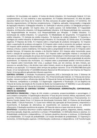 27
incidência. 3.6 Imunidades em espécie. 4 Fontes do direito tributário. 4.1 Constituição Federal. 4.2 Leis
complementares. 4.3 Leis ordinárias e atos equivalentes. 4.4 Tratados internacionais. 4.5 Atos do poder
executivo federal com força de lei material. 4.6 Atos exclusivos do poder legislativo. 4.7 Convênios. 4.8
Decretos regulamentares. 4.9 Normas complementares. 5 Vigência, aplicação, interpretação e integração
da legislação tributária. 6 Obrigação tributária. 6.1 Definição e natureza jurídica. 6.2 Obrigação principal e
acessória. 6.3 Fato gerador. 6.4 Sujeito ativo. 6.5 Sujeito passivo. 6.6 Solidariedade. 6.7 Capacidade
tributária. 6.8 Domicílio tributário. 6.9 Responsabilidade tributária. 6.10 Responsabilidade dos sucessores.
6.11 Responsabilidade de terceiros. 6.12 Responsabilidade por infrações. 7 Crédito tributário. 7.1
Constituição de crédito tributário. 7.2 Lançamento. 7.3 Modalidades de lançamento. 7.4 Suspensão do
crédito tributário. 7.5 Extinção do crédito tributário. 7.6 Exclusão de crédito tributário. 7.7 Garantias e
privilégios do crédito tributário. 8 Administração tributária. 8.1 Fiscalização. 8.2 Dívida ativa. 8.3 Certidões
negativas. 9 Impostos da União. 9.1 Imposto sobre a importação de produtos estrangeiros. 9.2 Imposto
sobre a exportação de produtos estrangeiros. 9.3 Imposto sobre renda e proventos de qualquer natureza.
9.4 Imposto sobre produtos industrializados. 9.5 Imposto sobre operações de crédito, câmbio, seguro ou
relativas a títulos e valores mobiliários. 9.6 Imposto sobre a propriedade territorial rural. 9.7 Imposto sobre
grandes fortunas. 10 Impostos dos estados e do Distrito Federal. 10.1 Imposto sobre transmissão causa
mortis e doação de quaisquer bens ou direitos. 10.2 Imposto sobre operações relativas à circulação de
mercadorias e sobre prestações de serviços de transporte interestadual e intermunicipal e de comunicação,
ainda que as operações e as prestações se iniciem no exterior. 10.3 Imposto sobre propriedade de veículos
automotores. 11 Impostos dos municípios. 11.1 Imposto sobre a propriedade predial e territorial urbana.
11.2 Imposto sobre transmissão inter vivos, a qualquer título, por ato oneroso, de bens imóveis, por
natureza ou acessão física, e de direitos reais sobre imóveis, exceto os de garantia, bem como cessão de
direitos a sua aquisição. 11.3 Imposto sobre serviços de qualquer natureza. 12 Lei nº 6.830/1980 (Execução
Fiscal). 13 Lei Complementar nº 123/2006 (Estatuto Nacional da Microempresa e da Empresa de Pequeno
Porte). 14 Jurisprudência aplicada dos tribunais superiores.
CONTROLE EXTERNO: 1 Entidades Fiscalizadoras Superiores (EFS) e Declaração de Lima. 2 Sistemas de
Controle na Administração Pública Brasileira (arts. 70 a 74 da Constituição Federal). 2.1 Tribunais de Contas:
funções, natureza jurídica e eficácia das decisões. 3 Tribunal de Contas do Estado do Rio Grande do Norte.
3.1 Natureza, competência e jurisdição. 3.2 Organização. Julgamento e fiscalização. 3.3 Lei Orgânica do
Tribunal de Contas do Estado do Rio Grande do Norte (Lei Complementar nº 464/2012 e suas alterações).
3.4 Regimento Interno do Tribunal de Contas do Estado do Rio Grande do Norte.
CARGO 3: INSPETOR DE CONTROLE EXTERNO – ESPECIALIDADE: ADMINISTRAÇÃO, CONTABILIDADE,
DIREITO OU ECONOMIA
MATEMÁTICA FINANCEIRA: 1 Regra de três simples e composta, proporcionalidades e porcentagens. 2
Juros simples e compostos. 3 Capitalização e desconto. 4 Taxas de juros nominal, efetiva, equivalente, real e
aparente. 5 Rendas uniformes e variáveis. 6 Planos de amortização de empréstimos e financiamentos. 6.1
Sistema francês (tabela Price). 6.2 Sistema de Amortização Constante (SAC). 6.3 Sistema de Amortização
Misto (SAM). 7 Cálculo financeiro. 7.1 Custo real e efetivo das operações de financiamento, empréstimo e
investimento. 8 Avaliação de alternativas de investimento em economia estável e em ambiente
inflacionário. 9 Avaliação econômica de projetos. 10 Taxas de retorno e taxas internas de retorno.
ESTATÍSTICA: 1 Estatística descritiva e análise exploratória de dados: gráficos, diagramas, tabelas, medidas
descritivas (posição, dispersão, assimetria e curtose). 2 Probabilidade. 2.1 Definições básicas e axiomas. 2.2
Probabilidade condicional e independência. 2.3 Variáveis aleatórias discretas e contínuas. 2.4 Distribuição
de probabilidades. 2.5 Função de probabilidade. 2.6 Função densidade de probabilidade. 2.7 Esperança e
momentos. 2.8 Distribuições especiais. 2.9 Distribuições condicionais e independência. 2.10 Transformação
 