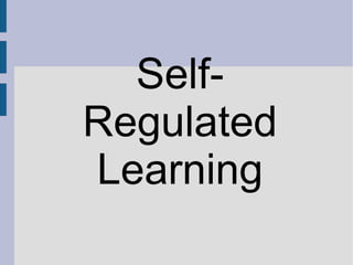 Self-Regulated Learning 