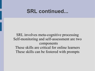 SRL continued... SRL involves meta-cognitive processing 