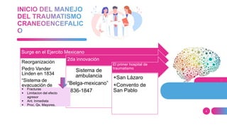4
Surge en el Ejercito Mexicano
Reorganización
Pedro Vander
Linden en 1834
“Sistema de
evacuación de
heridos”
2da innovación
Sistema de
ambulancia
“Belga-mexicano”
1836-1847
El primer hospital de
traumatismo
+San Lázaro
+Convento de
San Pablo
 Fracturas
 Limitacion del efecto
agresor
 Ant. Inmediata
 Proc. Qx. Mayores.
 