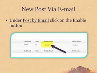 New Post Via E-mail
• Under Post by Email click on the Enable
  button
 