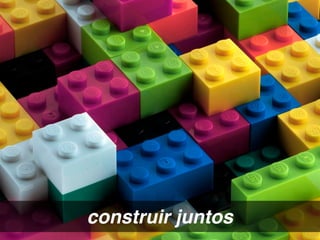 construir juntos
 