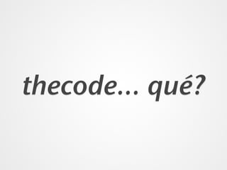thecode... qué?
 