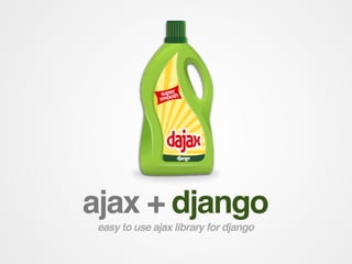 ajax + django
 easy to use ajax library for django
 