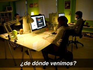 ¿de dónde venimos?
 