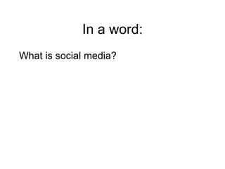 In a word: What is social media? 