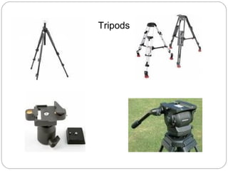 Tripods 
 