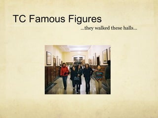 TC Famous Figures … they walked these halls… 