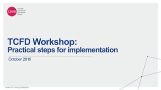 October 19 | Tweet @CDSBGlobal
TCFD Workshop:
Practical steps for implementation
October 2019
 