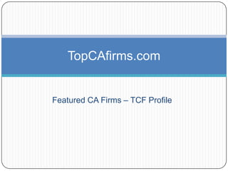 Featured CA Firms – TCF Profile TopCAfirms.com 