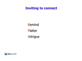 Inviting to connect R emind   F latter I ntrigue 