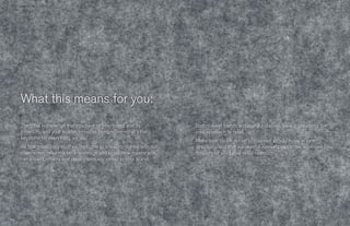› It All Comes Down To You...




        What this means for you:
        The tribal knowledge that you have of your brand and its           Both market trends and brand initiatives have implications for
        trajectory, and your insider, in-house perspective—that's the      your approach to retail.
        keystone for everything we do.
                                                                           Make sure you’re set up to succeed as you move in new
        All that good, juicy stuff you’ve come to know combined with our   directions, and that successful innovations can be deployed
        experience, retail market knowledge and know-how means you         throughout all of your retail outlets.
        can expect returns and results uniquely suited to your brand.




                                       20                                                                 21
 