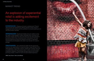 › It All Comes Down To You...




        MARKET TREND


        An explosion of experiential
        retail is adding excitement
        to the industry.
        ENTERTAINING › Shopping at its best is entertainment. Physical
        retail enriches the experience by offering personal contact, hands-on
        engagement with products and the excitement of a brand’s edited point of
        view about what’s important.


        PERSONALIZED › Brands and retailers who are creative in using
        the wealth of data available to better understand their consumers can
        offer them exactly what they want, and need, from the store experience
        (sometimes before those consumers know it themselves). The most
        personal experiences where the individual consumer is understood,
        remembered, and anticipated is the ideal in any channel, from value to
        prestige.


        OMNICHANNEL › The multichannel retailer has the opportunity,
        as well as the responsibility, of using technology in ways that add to the
        retail experience. Technology is both an integral part of today’s store and
        a complementary offering to physical retail. In store, consumers expect
        a seamless integration of technology that goes beyond cost-of-entry,
        providing a deeper, content-rich and more personalized experience.

        IMAGE : Crown Fountain - Millennium Park, Chicago.



                                                         26                           27
 