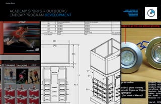e Endcap
 › Success Stories




         Academy Sports + Outdoors                                                                                                                                    RETAIL MESSAGING
                                                                                                                                                                    CONCEPTUAL DESIGN
                                                                                                                                                                         DESIGN INTENT


     1
         endcap program DEVELOPMENT
  ITEM QTY. PART NUMBER
           2    GRAPHIC HEADER 36
                                                    JOB
                                                    2281
                                                            PART NO
                                                                171
                                                                             REV MATERIAL
                                                                              A    0.020 WHITE STRYENE
                                                                                                                       FINISH
                                                                                                                       PRINT 4 COLORS, 1 SIDE
                                                                                                                                                    DESCRIPTION
                                                                                                                                                    ----
                                                                                                                                                                          ENGINEERING
                                                                                                                                                                           PROTOTYPING

     2     2    GRAPHIC HEADER 12                   2281        173           A    0.020 STYRENE                       PRINT 4 COLORS, 1 SIDE       ----
     3     2    HEADER COVER 12                     2281        176           X    4.5mm CLEAR ACRYLIC                 ROUTER CUT AS SHOWN          ----
     4     2    HEADER COVER 36                     2281        177           X    4.5mm CLEAR ACRYLIC                 ROUTER CUT AS SHOWN          ----
     5     1    BASE SUB-ASSEMBLY                   2281        1900          A    SEE BOM                             SEE BOM                      ----
     6     1    HEADER SUB-ASSEMBLY                 2281        1903          B    SEE BOM                             SEE BOM                      ----
     7     1    MEDIA PANEL SUB-ASSEMBLY            2281        1911          B    SEE BOM                             SEE BOM                      ----
     8     8    PANEL SUB-ASSEMBLY A                2281        1914          B    SEE BOM                             SEE BOM                      ----
     9     1    TOWER SUB-ASSEMBLY                  2281        1917          A    SEE BOM                             SEE BOM                      ----
    10     1    TOWER CAP SUB-ASSEMBLY              2281        1918          A    SEE BOM                             SEE BOM                      ----
    11     6    3/8-16 x 1.250 SOCKET CAP SCREW            A101-2911-0102          STEEL                               BLACK OXIDE                  HEX SOCKET BUTTON HEAD
    12     4    #10 x 0.750 SHEET METAL SCREW              A110-1808-0001          STEEL                               ZINC                         PHILLIPS PAN HEAD




      48.129                                                                58.5




                                                                                                                                                                                 6
                                                                                                         36.5




                                                                                                          6

                                                                                                                                                                                 10
                                                                                                                             1

                                                                                                                                                                             8
                                                                                                                 119             9

                                                                                                                                                2



                                             69.5                                                             82.5

                                                                                                                         8                                                       5




                                                     44                                                                                                        45
 
