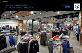 › Success Stories




        columbia sportswear              PROGRAM PLANNING
                                            MANUFACTURING
                                               INSTALLATION

        fixture program EXECUTION            WAREHOUSING
                                                FULFILLMENT




                     54             55
 