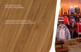 › Success Stories




        The north Face		                             	
        fixture program




        Program designed and value engineered for using
        sustainable materials and maximized common components to
        leverage higher piece-part quantities throughout the system.




                                     56                                57
 