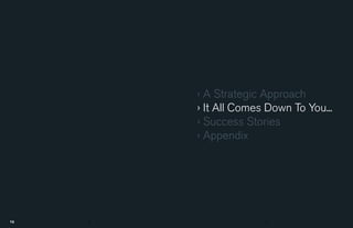 › A Strategic Approach
     › It All Comes Down To You...
     › Success Stories
     › Appendix




18                 19
 