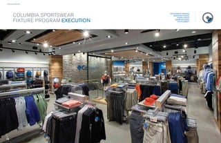 › Success Stories




                                         PROGRAM PLANNING
        COLUMBIA SPORTSWEAR                 MANUFACTURING
                                               INSTALLATION

        FIXTURE PROGRAM EXECUTION            WAREHOUSING
                                                FULFILLMENT




                     54
                      4             55
                                    55
 
