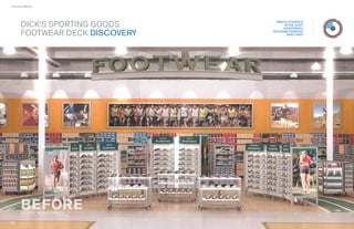 › Success Stories




                                             BRAND INTERVIEW
        DICK’S SPORTING GOODS                    RETAIL AUDIT
                                                ASSESSMENT

        FOOTWEAR DECK DISCOVERY            PROGRAM STRATEGY
                                                  DIRECTIVES




        CLIE NT R E N DE R ING
           E                N

                                 32
                                 32   33
                                      33
 