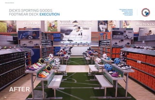 › Success Stories




                                       PROGRAM PLANNING
        DICK’S SPORTING GOODS             MANUFACTURING
                                             INSTALLATION

        FOOTWEAR DECK EXECUTION            WAREHOUSING
                                              FULFILLMENT




                     38
                     38           39
                                   9
 