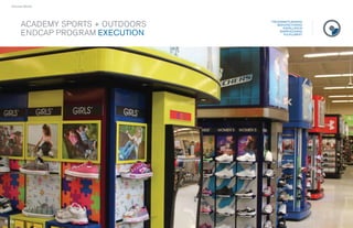› Success Stories




                                         PROGRAM PLANNING
        ACADEMY SPORTS + OUTDOORS           MANUFACTURING
                                               INSTALLATION

        ENDCAP PROGRAM EXECUTION             WAREHOUSING
                                                FULFILLMENT




                     48             49
                                     9
 