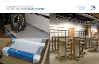 › Success Stories




                                             RETAIL MESSAGING
        COLUMBIA SPORTSWEAR                CONCEPTUAL DESIGN
                                                DESIGN INTENT

        FIXTURE PROGRAM DEVELOPMENT              ENGINEERING
                                                  PROTOTYPING




                     52
                     52               5
                                      53
 