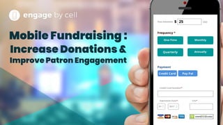 Mobile Fundraising :
Increase Donations &
Improve Patron Engagement
 