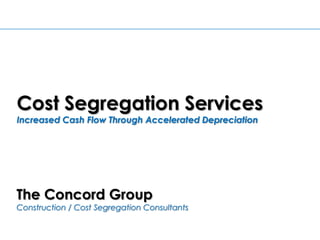 Cost Segregation Services Increased Cash Flow Through Accelerated Depreciation The Concord GroupConstruction / Cost Segregation Consultants  